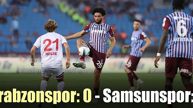 Trabzonspor: 0 - Samsunspor: 1