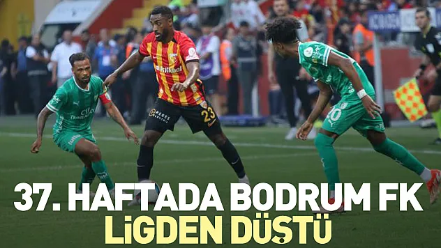 37. haftada Bodrum FK ligden düştü