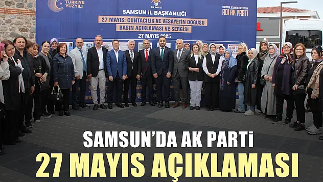 SAMSUN'DA AK PARTİ 27 MAYIS AÇIKLAMASI
