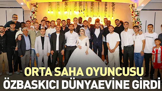 Orta Saha Oyuncusu Özbaskıcı Dünyaevine Girdi