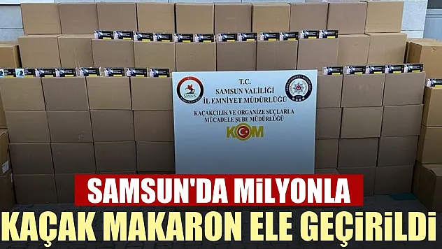 Samsun'da milyonla kaçak makaron ele geçirildi