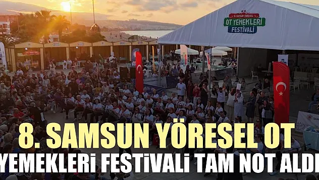 8. Samsun Yöresel Ot Yemekleri Festivali tam not aldı