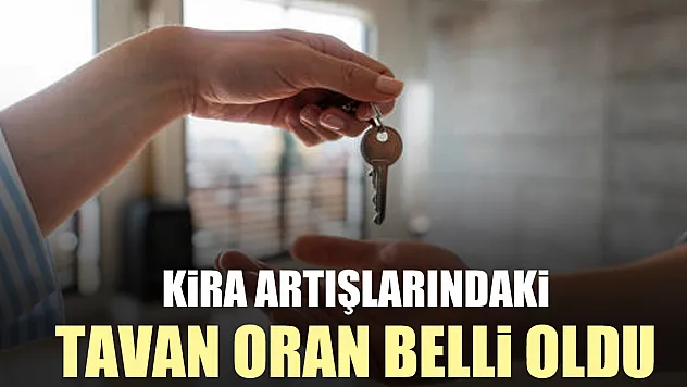 Kira artışlarındaki tavan oran belli oldu