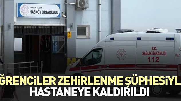 Öğrenciler zehirlenme şüphesiyle hastaneye kaldırıldı