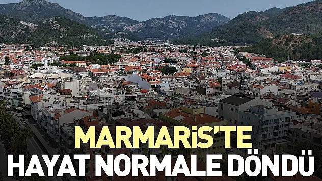 Marmaris'te hayat normale döndü