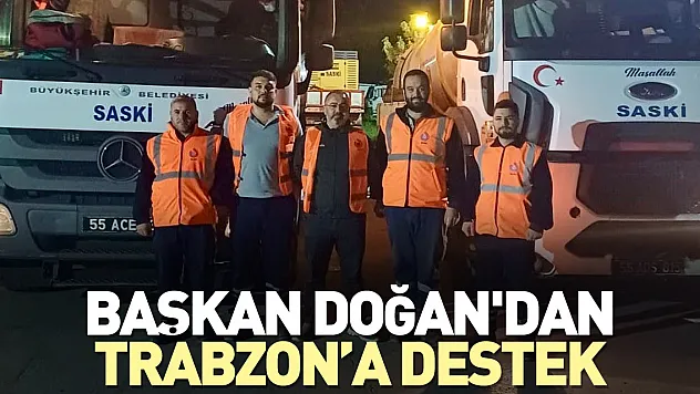 Başkan Doğan'dan Trabzon'a destek