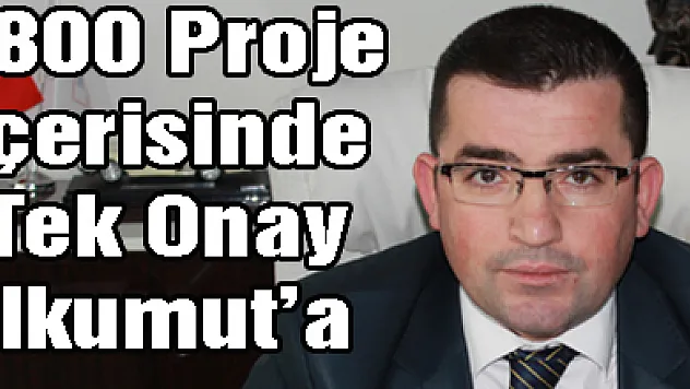 1800 Proje içerisinde Tek Onay İlkumut'a