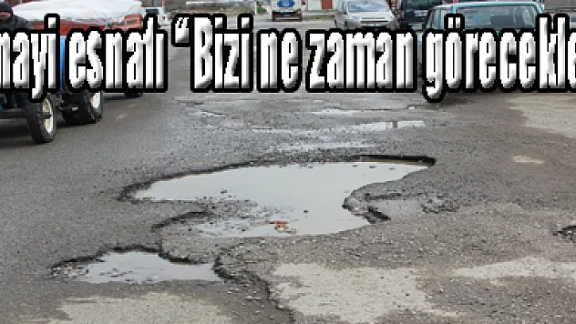 Sanayi esnafı 'Bizi ne zaman görecekler'