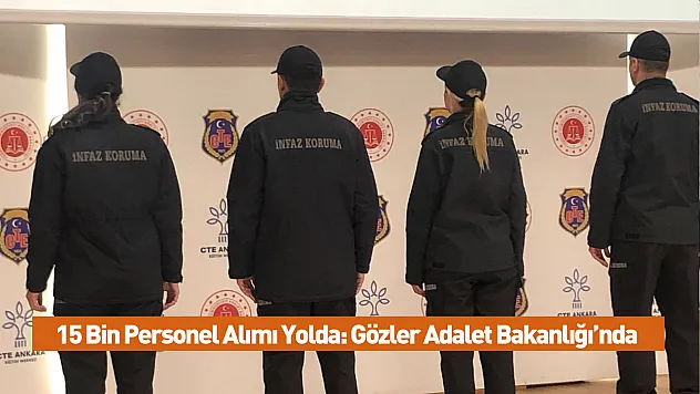 15 Bin Personel Alımı Yolda: Gözler Adalet Bakanlığı'nda