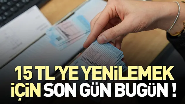15 TL'ye Yenilemek İçin Son gün bugün !
