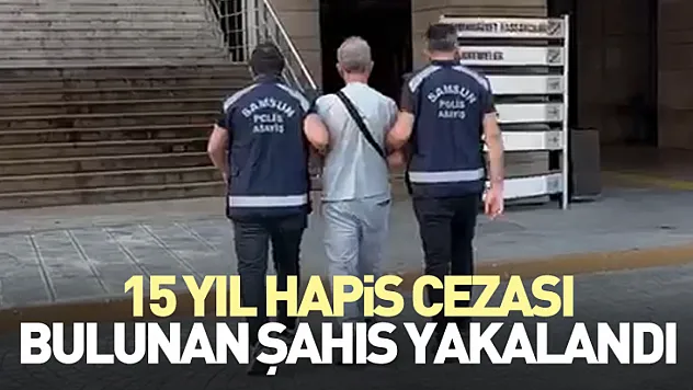 15 Yıl Hapis Cezası Bulunan Şahıs Yakalandı