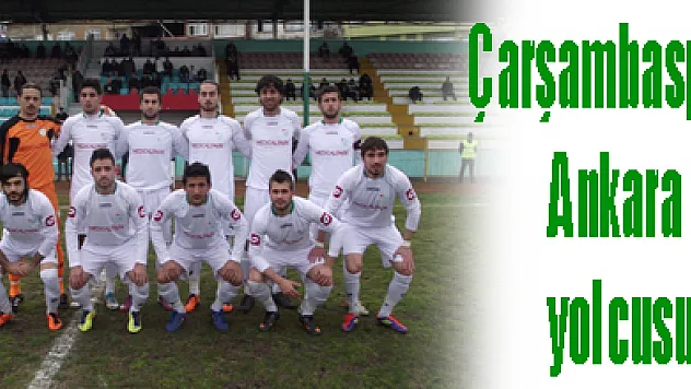 Çarşambaspor Ankara yolcusu