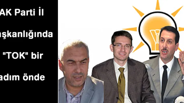 AK Parti İl Başkanlığında 'TOK' bir adım önde