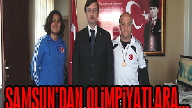 SAMSUN'DAN OLİMPİYATLARA
