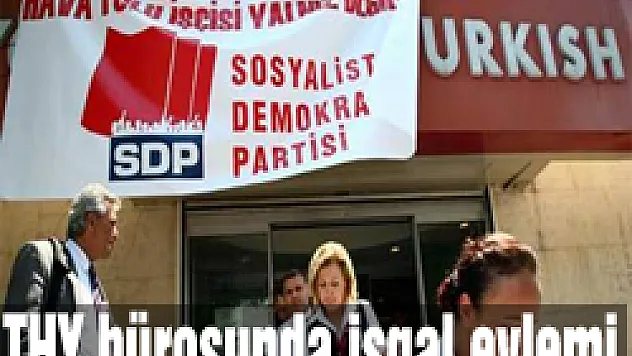 THY bürosunda işgal eylemi