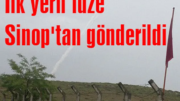 İlk yerli füze Sinop'tan gönderildi