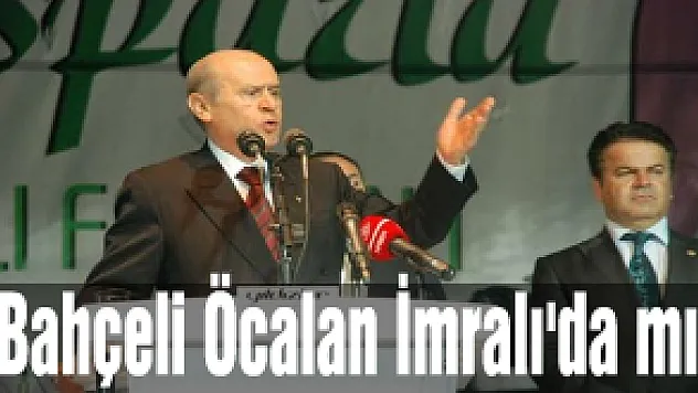 Bahçeli: Öcalan İmralı'da mı?