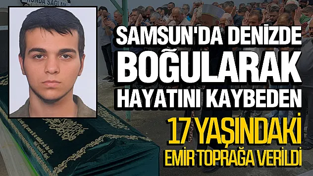 17 yaşındaki Emir son yolculuğuna uğurlandı