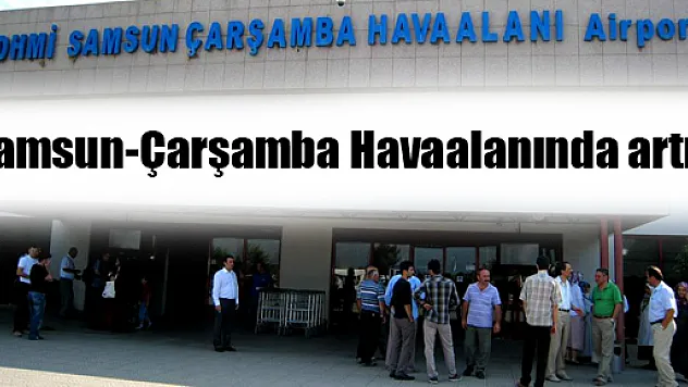 Samsun-Çarşamba Havaalanında artış