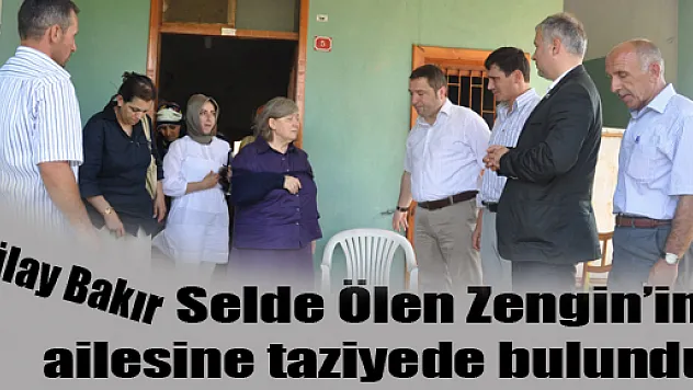 Tülay Bakır Selde Ölen Mustafa Zengin'in ailesine taziyede bulundu