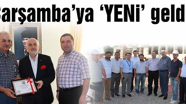 Çarşamba'ya 'YENİ' Geldi