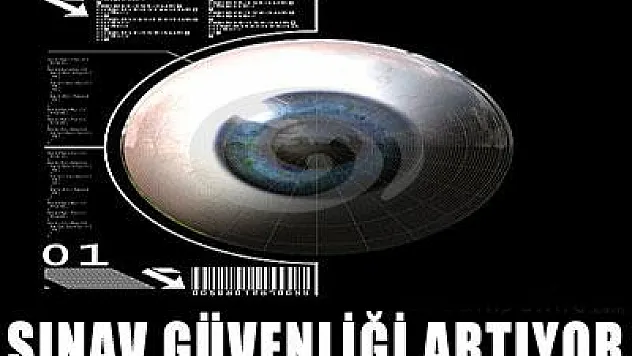 Sınav güvenliği artıyor