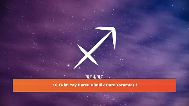 18 Ekim Yay Burcu Günlük Burç Yorumları!