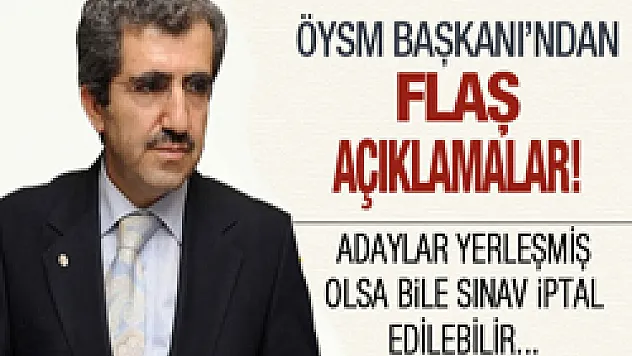 ÖSYM Başkanı'ndan flaş açıklamalar!
