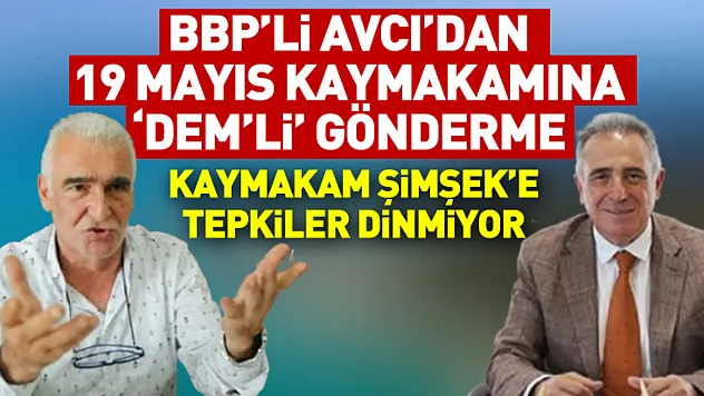 19 Mayıs Kaymakamına Avcı'dan 'DEM'li' gönderme!