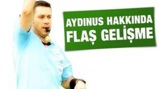 Fırat Aydınus hakkında flaş gelişme