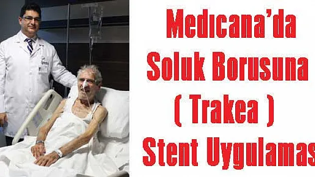 Medıcana'da Soluk Borusuna  ( Trakea )   Stent Uygulaması  