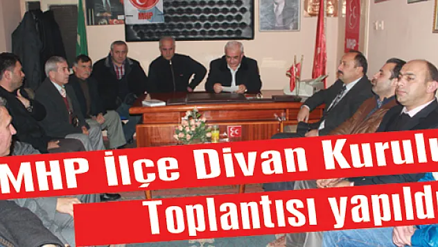 MHP İlçe Divan Kurulu Toplantısı yapıldı  