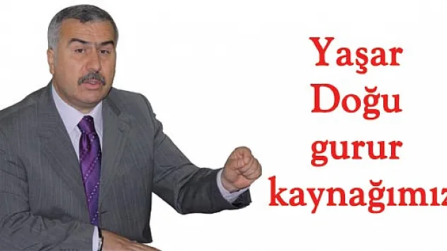 Yaşar Doğu gurur kaynağımız