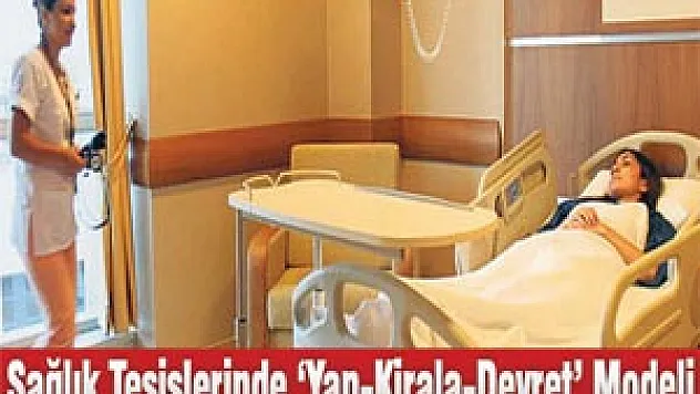 Sağlık Tesislerinde 'Yap-Kirala-Devret' Modeli  
