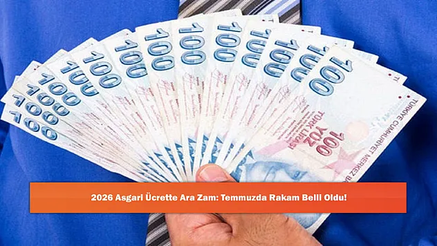 2026 Asgari Ücrette Ara Zam: Temmuzda Rakam Belli Oldu!