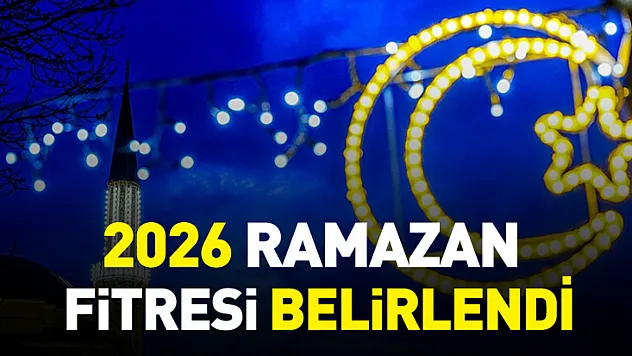 2026 Ramazan fitresi belirlendi