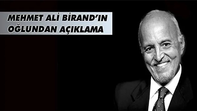 Birand'ın oğlundan açıklama