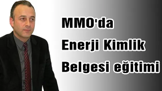 MMO'da Enerji Kimlik Belgesi eğitimi
