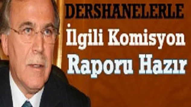Dershanelerle İlgili Komisyon Raporu Hazır