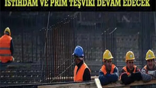 İstihdam Ve Prim Teşviki Devam Edecek