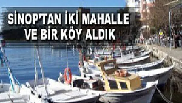 Sinop'un köyleri Samsun'a bağlandı