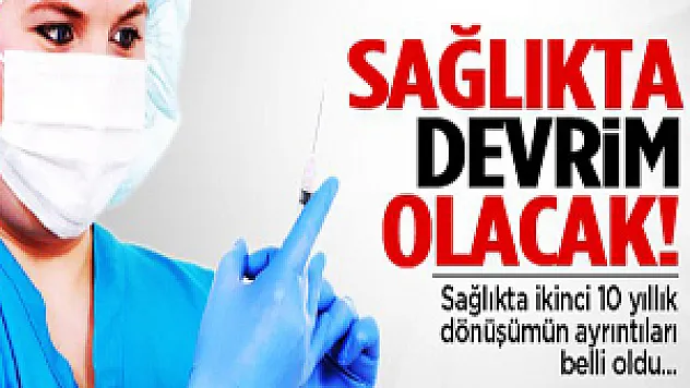 Sağlıkta Devrim Gibi Değişiklikler Geliyor