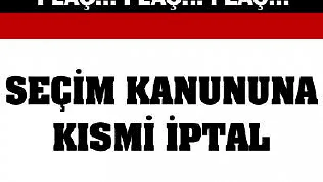 Seçim kanununa kısmi iptal