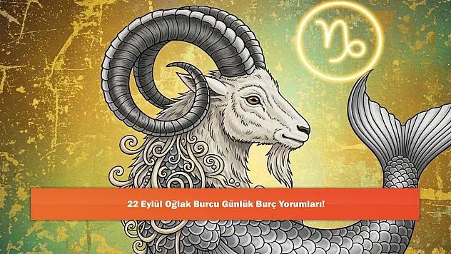 22 Eylül Oğlak Burcu Günlük Burç Yorumları!