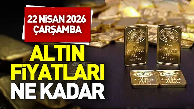 22 Nisan 2026 güncel altın alış-satış fiyatları
