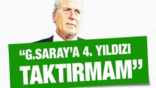 Denizli: Galatasaray'a 4. yıldızı taktırmam!