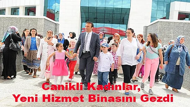 Canikli Kadınlar Yeni Hizmet Binasını Gezdi