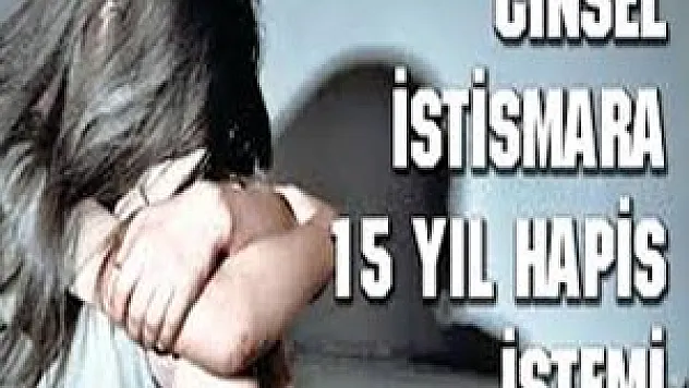  CİNSEL İSTİSMARA 15 YIL CEZA