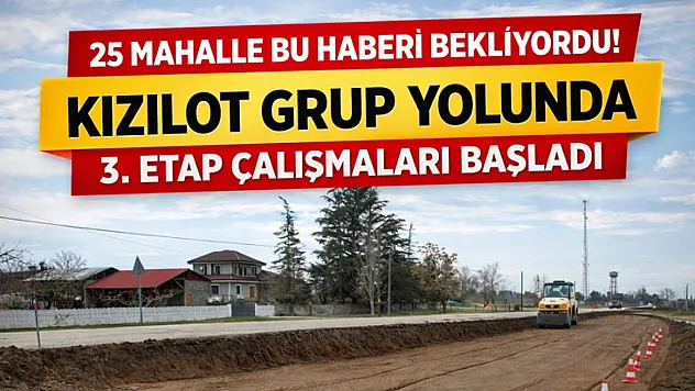 25 mahalle bu haberi bekliyordu! Kızılot Grup Yolunda 3. Etap çalışmalar başladı