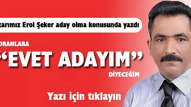 Soranlara EVET ADAYIM diyeceğim